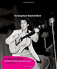 Rockabilly: The Twang Heard Round the World: The Illustrated History (Hardcover)