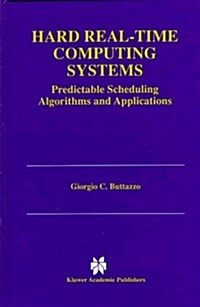 Hard Real-Time Computing Systems: Predictable Scheduling Algorithms and Applications (Hardcover)