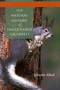 The Natural History of Tassel-Eared Squirrels (Hardcover)