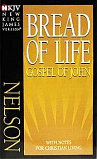 Bread of Life Gospel of John-NKJV: With Notes for Christian Living (Paperback)