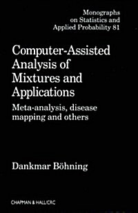 Computer-Assisted Analysis of Mixtures and Applications: Meta-Analysis, Disease Mapping and Others (Other)