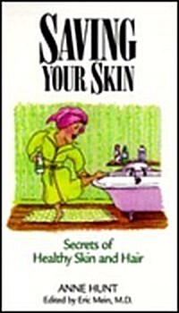 Saving Your Skin: Holistic Tips for Healthy Skin and Hair (Paperback)