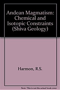 Andean Magmatism: Chemical and Isotopic Constraints (Hardcover)