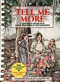 Tell Me More: A Cookbook Spiced with Cajun Traditions & Food Memories (Hardcover)