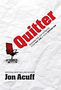 Quitter: Closing the Gap Between Your Day Job and Your Dream Job (Hardcover)
