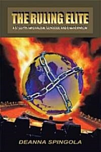 The Ruling Elite: A Study in Imperialism, Genocide and Emancipation (Hardcover)