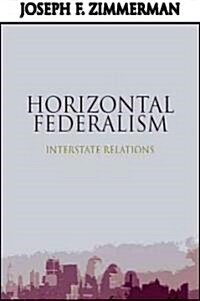 Horizontal Federalism: Interstate Relations (Hardcover)