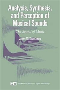 Analysis, Synthesis, and Perception of Musical Sounds: The Sound of Music (Paperback)