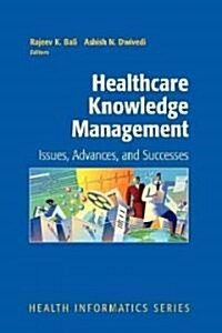Healthcare Knowledge Management: Issues, Advances and Successes (Paperback)
