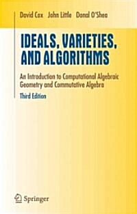 Ideals, Varieties, and Algorithms: An Introduction to Computational Algebraic Geometry and Commutative Algebra (Paperback, 3)