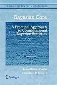 Bayesian Core: A Practical Approach to Computational Bayesian Statistics (Paperback)