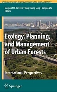 Ecology, Planning, and Management of Urban Forests: International Perspective (Paperback)