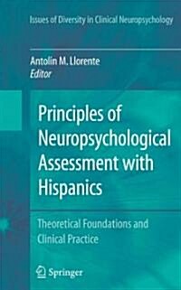 Principles of Neuropsychological Assessment with Hispanics: Theoretical Foundations and Clinical Practice (Paperback)