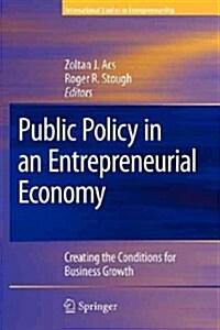 Public Policy in an Entrepreneurial Economy: Creating the Conditions for Business Growth (Paperback)