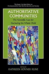 Authoritative Communities: The Scientific Case for Nurturing the Whole Child (Paperback)