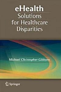 Ehealth Solutions for Healthcare Disparities (Paperback)
