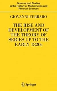The Rise and Development of the Theory of Series Up to the Early 1820s (Paperback)