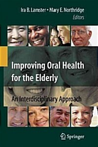 Improving Oral Health for the Elderly: An Interdisciplinary Approach (Paperback)