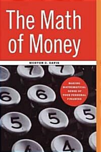 The Math of Money: Making Mathematical Sense of Your Personal Finances (Paperback, Softcover Repri)