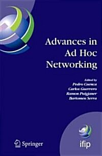 Advances in Ad Hoc Networking: Proceedings of the Seventh Annual Mediterranean Ad Hoc Networking Workshop, Palma de Mallorca, Spain, June 25-27, 2008 (Paperback)