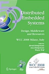 Distributed Embedded Systems: Design, Middleware and Resources: Ifip 20th World Computer Congress, Tc10 Working Conference on Distributed and Parallel (Paperback)
