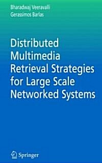 Distributed Multimedia Retrieval Strategies for Large Scale Networked Systems (Paperback)