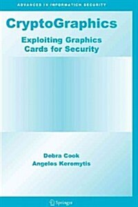 Cryptographics: Exploiting Graphics Cards for Security (Paperback)