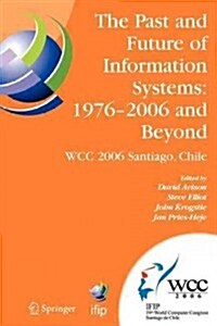 The Past and Future of Information Systems: 1976 -2006 and Beyond: Ifip 19th World Computer Congress, Tc-8, Information System Stream, August 21-23, 2 (Paperback)