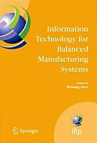 Information Technology for Balanced Manufacturing Systems: Ifip Tc 5, Wg 5.5 Seventh International Conference on Information Technology for Balanced A (Paperback)