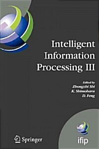 Intelligent Information Processing III: Ifip Tc12 International Conference on Intelligent Information Processing (Iip 2006), September 20-23, Adelaide (Paperback)