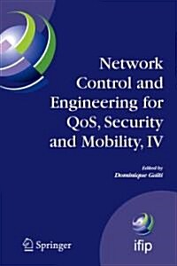 Network Control and Engineering for Qos, Security and Mobility, IV: Fourth Ifip International Conference on Network Control and Engineering for Qos, S (Paperback)