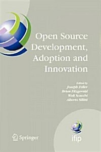Open Source Development, Adoption and Innovation: Ifip Working Group 2.13 on Open Source Software, June 11-14, 2007, Limerick, Ireland (Paperback)