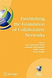 Establishing the Foundation of Collaborative Networks: Ifip Tc 5 Working Group 5.5 Eighth Ifip Working Conference on Virtual Enterprises September 10- (Paperback)