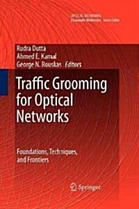 Traffic Grooming for Optical Networks: Foundations, Techniques and Frontiers (Paperback)
