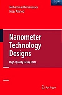 Nanometer Technology Designs: High-Quality Delay Tests (Paperback, 2008)