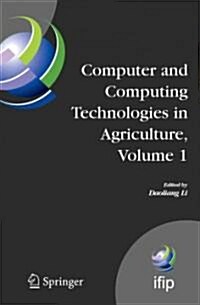 Computer and Computing Technologies in Agriculture, Volume I: First Ifip Tc 12 International Conference on Computer and Computing Technologies in Agri (Paperback)