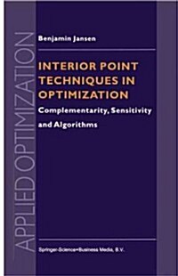 Interior Point Techniques in Optimization: Complementarity, Sensitivity and Algorithms (Paperback)