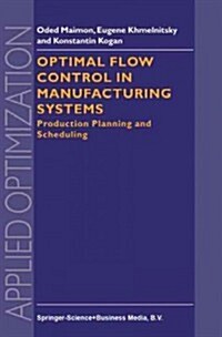 Optimal Flow Control in Manufacturing Systems: Production Planning and Scheduling (Paperback)