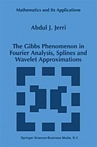 The Gibbs Phenomenon in Fourier Analysis, Splines and Wavelet Approximations (Paperback)