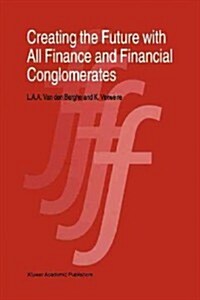 Creating the Future with All Finance and Financial Conglomerates (Paperback)