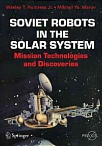 Soviet Robots in the Solar System: Mission Technologies and Discoveries (Paperback)