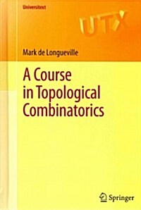 A Course in Topological Combinatorics (Hardcover, 2012)