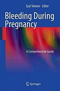Bleeding During Pregnancy: A Comprehensive Guide (Paperback)