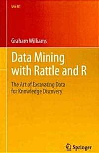 Data Mining with Rattle and R: The Art of Excavating Data for Knowledge Discovery (Paperback)