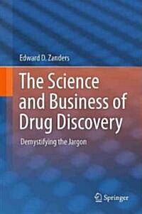 The Science and Business of Drug Discovery: Demystifying the Jargon (Hardcover)