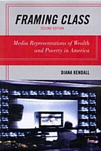 Framing Class: Media Representations of Wealth and Poverty in America (Paperback, 2)