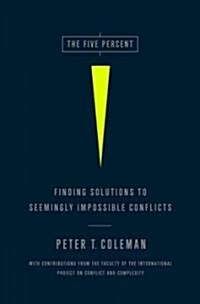 The Five Percent: Finding Solutions to Seemingly Impossible Conflicts (Hardcover)