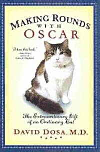 Making Rounds with Oscar: The Extraordinary Gift of an Ordinary Cat (Paperback)