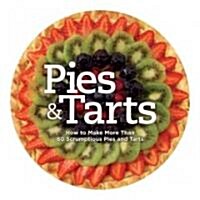 Pies & Tarts: How to Make More Than 60 Scrumptious Pies and Tarts (Hardcover)