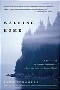 Walking Home: A Traveler in the Alaskan Wilderness, a Journey Into the Human Heart (Paperback)